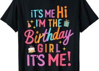 Birthday Party Hi Its Me Im The Birthday Girl T-Shirt