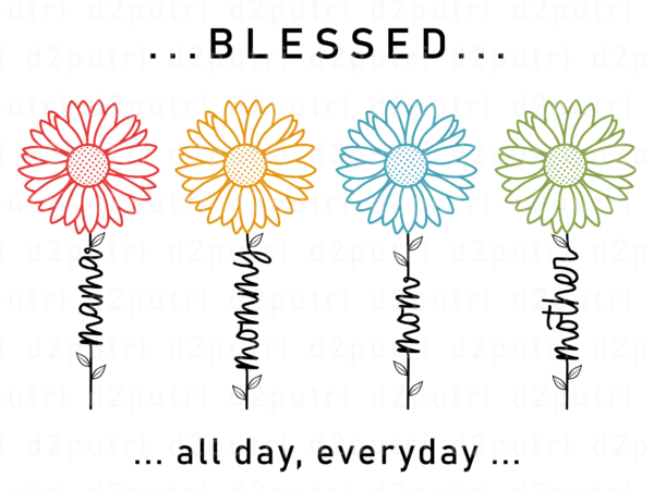 Blessed mama, mommy, mom, mother sunflower, mother’s day quotes t shirt design vector, svg, png, pdf, ai, eps,