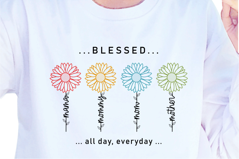 Blessed Mama, Mommy, Mom, Mother Sunflower, Mother’s Day Quotes T shirt Design Vector, SVG, PNG, PDF, AI, EPS,