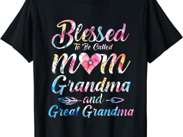 Blessed to be called mom grandma great grandma mother’s day t-shirt