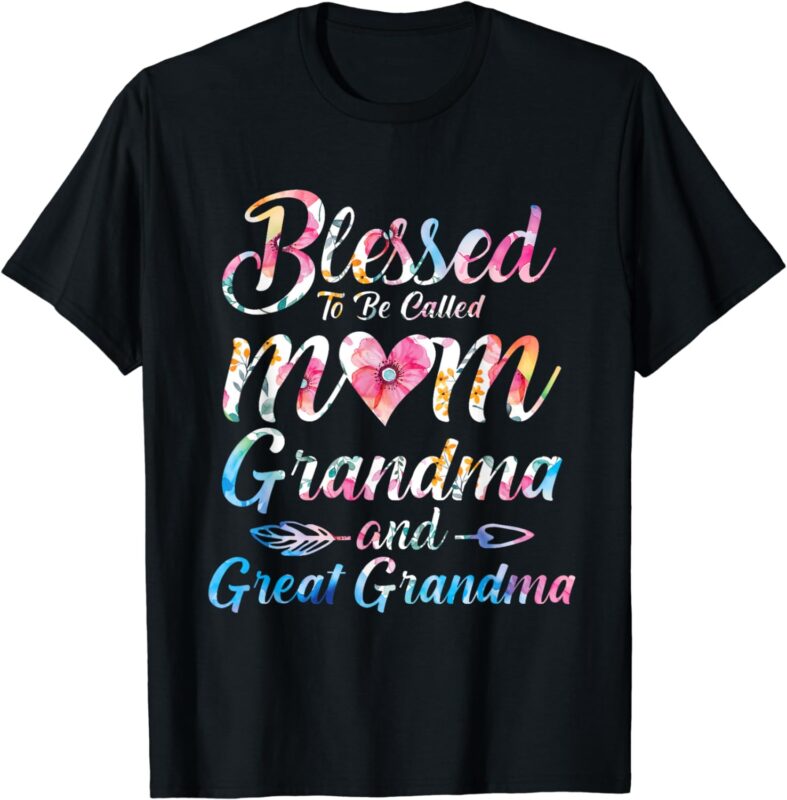 Blessed To Be Called Mom Grandma Great Grandma Mother’s Day T-Shirt