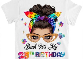 Bruh It_s My 25th Birthday 25 Year Old 25th Birthday Girl T-Shirt ltsp