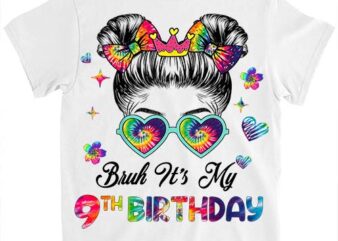 Bruh It_s My 9th Birthday 9 Year Old 9th Birthday Girl T-Shirt ltsp