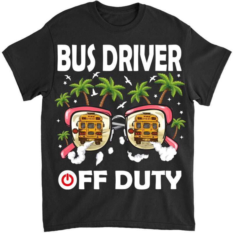 Bus Driver Off Duty Last Day of School summer to the beach T-Shirt ltsp png file