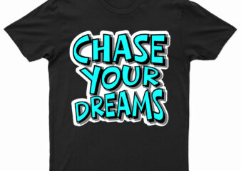 Chase Your Dreams | Motivational T-Shirt Design For Sale | Ready To Print.