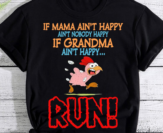 Chicken if mam ain’t happy ain’t nobody happy ltsp t shirt vector file Chicken if mam ain’t happy ain’t nobody happy ltsp t shirt vector file