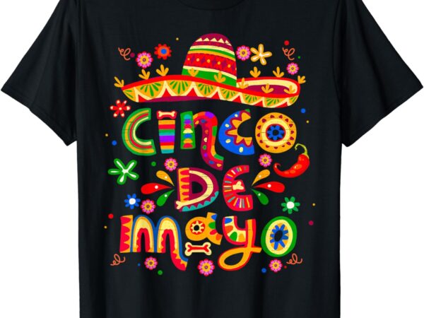 Cinco de mayo mexican fiesta celebrate 5 de mayo may 5 t-shirt