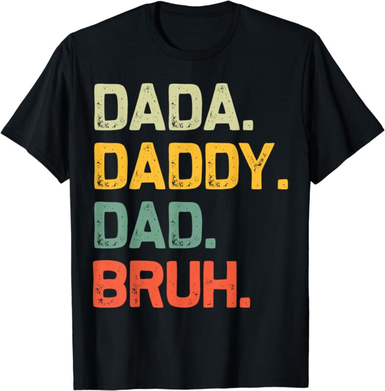 Dada Daddy Dad Bruh Gifts Men Funny Vintage Fathers Day Dad T-Shirt