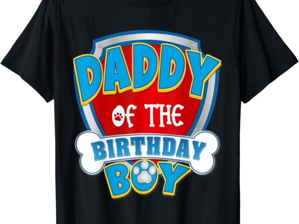 Daddy of the birthday boy dog paw family matching t-shirt