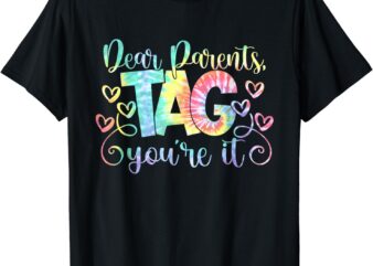 Dear Parents Tag You’re It Love Teachers Last Day Of School T-Shirt