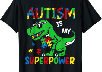 Dinosaur T-Rex Autism Is My Superpower Autism Awareness Boys T-Shirt