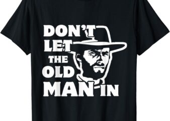 Don’t let the old man in vintage Man wearing cowboy hat T-Shirt