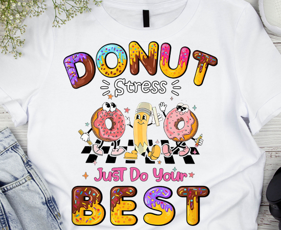 Donut stress just do your best testing day girls womens kids t-shirt pn ltsp