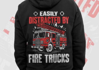 Easily Distracted By Fire Trucks Firefighter PNG, Thin Red Line Png, Fire man Png, Firefighting Gifts T shirt Design, Fire Dept Sublimation