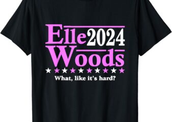 Elle Woods 2024 What Like It’s Hard T-Shirt