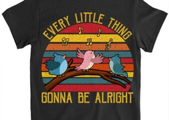 Every Vintage Little Singing Thing Is Gonna Be Birds Alright T-Shirt LTSP