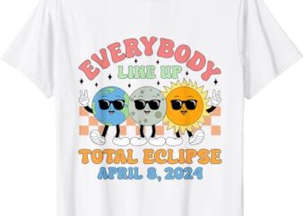 Everybody Line Up, Total Solar Eclipse April 8 2024 T-Shirt
