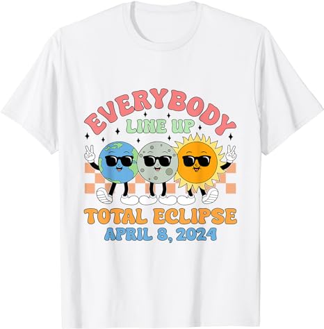 Everybody Line Up, Total Solar Eclipse April 8 2024 T-Shirt