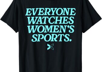 Everyone Watches Women’s Sports T-Shirt