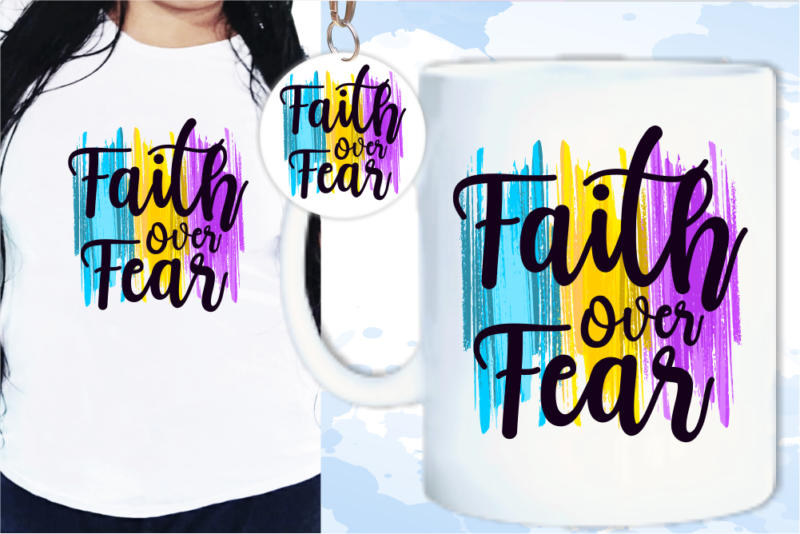 Faith Over Fear Svg, Slogan Quotes T shirt Design Graphic Vector, Inspirational and Motivational SVG, PNG, EPS, Ai,