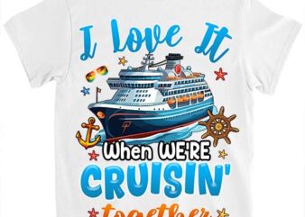 Family Cruise 2024 I Love It When We_re Cruisin_ Together T-Shirt ltsp png file