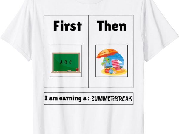 First teach then beach first teach then beach funny teacher t-shirt