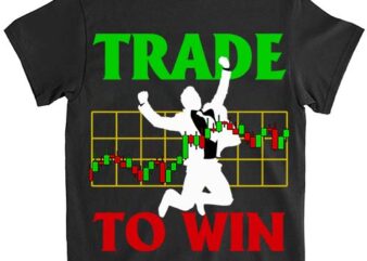 For Trader Trade to Win Stock Market Trader TShirt1