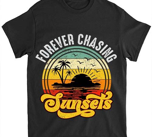 Forever chasing sunsets shirt, retro sunsets shirt, summer shirt, vacation shirt ltsp t shirt graphic design