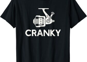 Funny Cranky Fishing Reel Pun Shirt Humor Fishermen T-Shirt