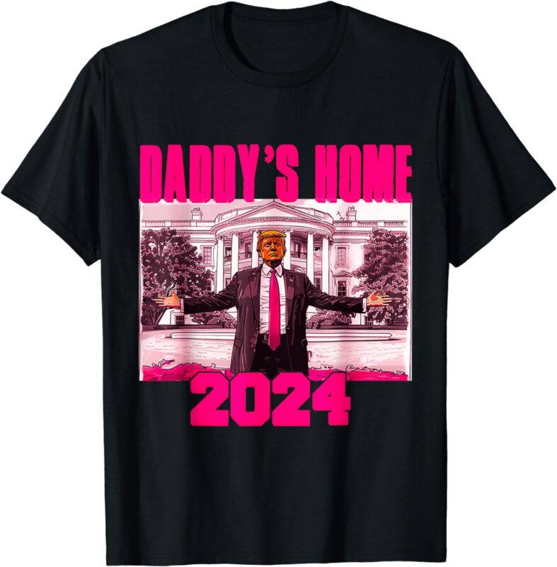Funny Daddy’s Home Trump Pink 2024 Take America Back 2024 T-Shirt