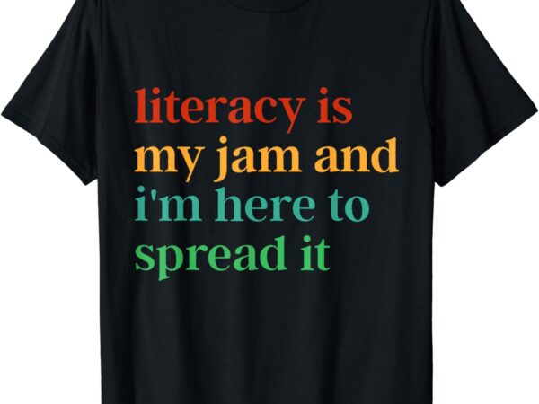 Funny literacy is my jam and i’m here to spread it t-shirt