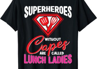 Funny Lunch Lady Superheroes Capes Cafeteria Worker Squad T-Shirt