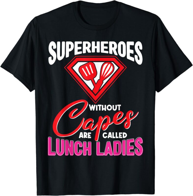 Funny Lunch Lady Superheroes Capes Cafeteria Worker Squad T-Shirt
