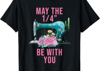 Funny May The 1.4 Be With You Flower Sewing Machine Quilting T-Shirt