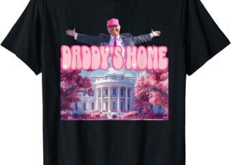 Funny Trump Take America Back ,Daddy’s Home Trump Pink 2024 T-Shirt