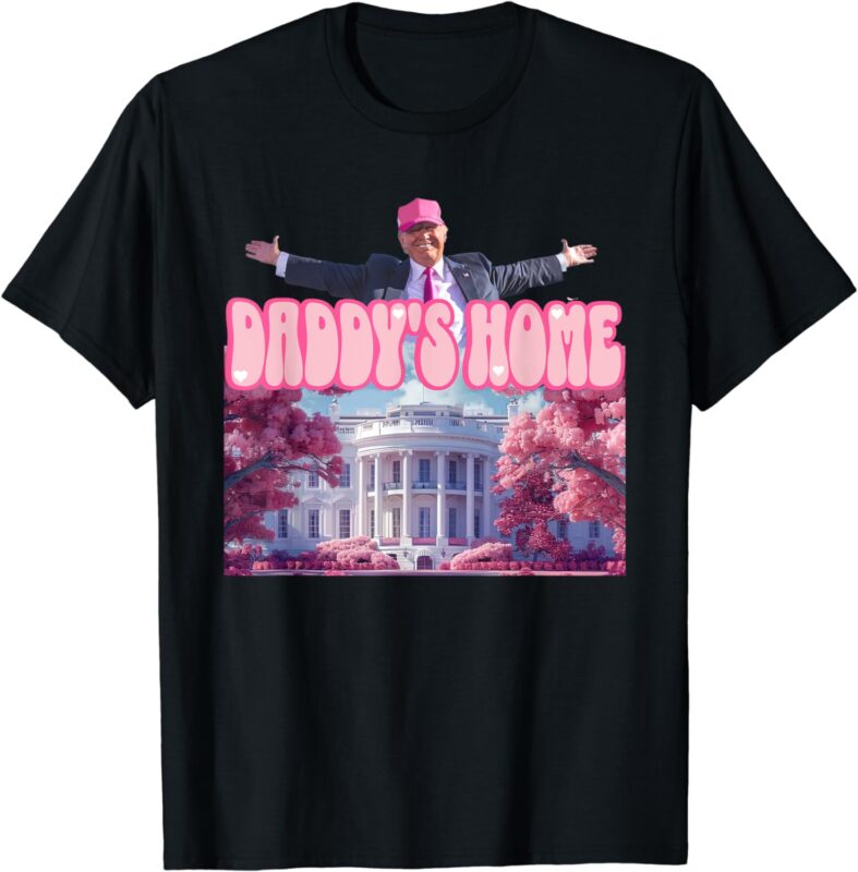 Funny Trump Take America Back ,Daddy’s Home Trump Pink 2024 T-Shirt