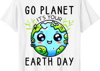 Go Planet Its Your Earth Day Teacher Kids Girls Boys T-Shirt