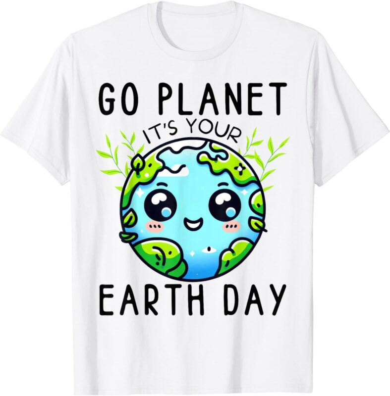 Go Planet Its Your Earth Day Teacher Kids Girls Boys T-Shirt