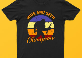 Hide And Seek Champion | Funny Bigfoot T-Shirt Design For Sale!!