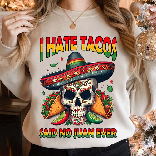 Cinco De Mayo I Hate Tacos Said No Juan Ever T-Shirt