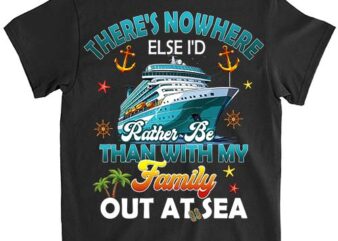 I_d rather be than with my family out at sea shirt,cruise life summer trip family gift vacation shirt ltsp