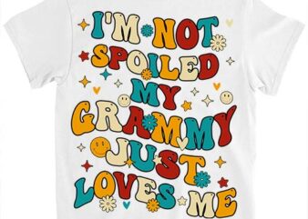 I_m Not Spoiled My Grammy Just Loves Me T-Shirt ltsp