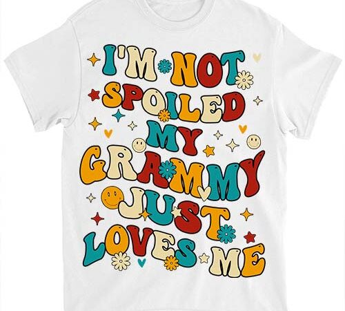 I_m not spoiled my grammy just loves me t-shirt ltsp I_m not spoiled my grammy just loves me t-shirt ltsp