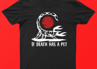 If Death Has A Pet | Scorpio T-Shirt Design For Sale!!