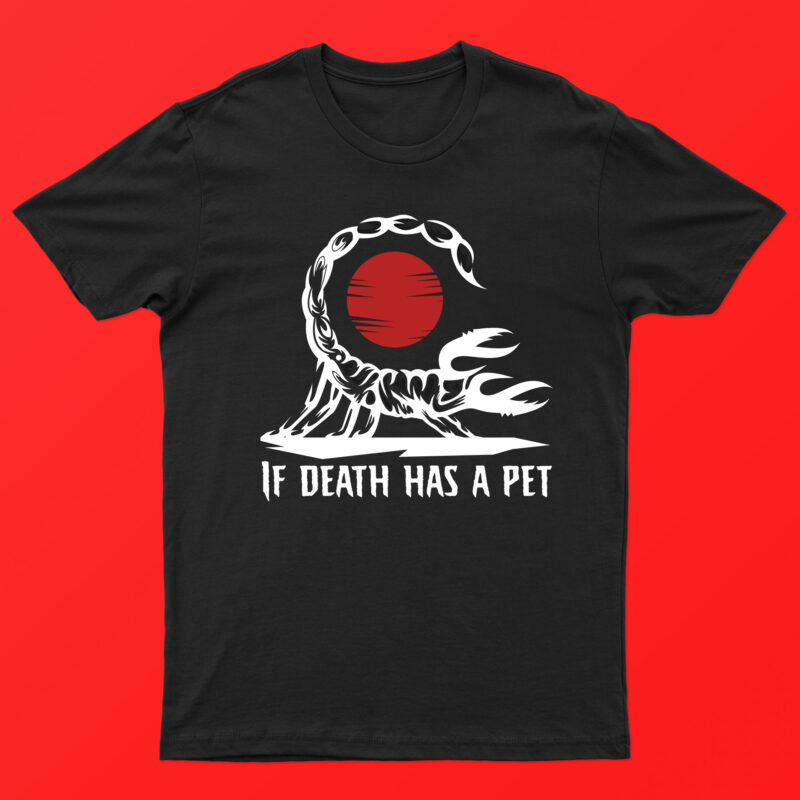 If Death Has A Pet | Scorpio T-Shirt Design For Sale!!