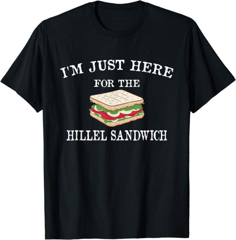 I’m Just Here For The Hillel Sandwich Passover Seder Matzah T-Shirt