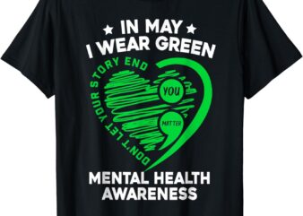 In May We Wear Green For Mental Health Awareness You Matter T-Shirt