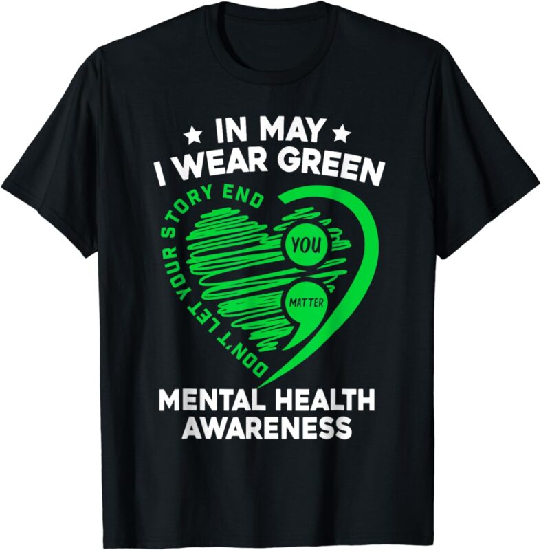In May We Wear Green For Mental Health Awareness You Matter T-Shirt
