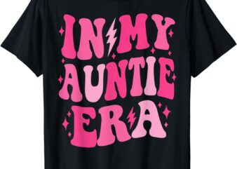 In My Auntie Era Shirt Women Aunt Era Mother’s Day T-Shirt