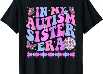 In My Autism Sister Era Retro Disco Family Autism Awareness T-Shirt